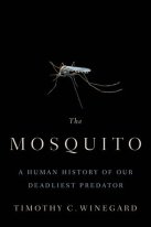Mosquito A Human History