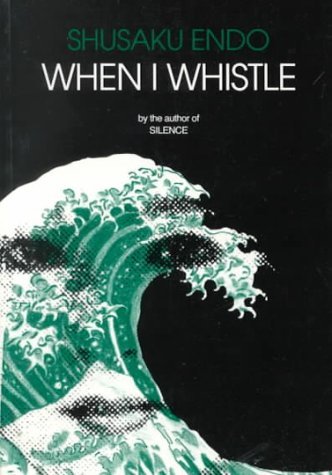 Book cover of 'When I Whistle' by Shusaku Endo featuring a stylized illustration of a wave in shades of green and white against a black background.