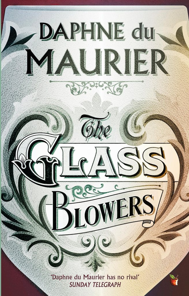 Book cover of 'The Glass Blowers' by Daphne du Maurier featuring decorative text and design elements.